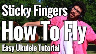 Sticky Fingers  How To Fly  Ukulele Tutorial  Chords Strumming Pattern Tabs [upl. by Osnola]