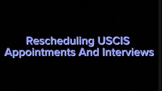 Rescheduling USCIS Appointments And Interviews [upl. by Atiral180]