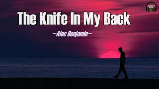 Alec Benjamin  The Knife in my Back Lyrics [upl. by Eerrehs]