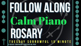 TUESDAY  SORROWFUL Follow Along Rosary  15 Minute  CALM PIANO [upl. by Ycnahc]