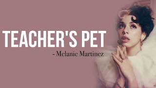 Melanie Martinez  Teachers Pet Full HD lyrics [upl. by Cordula]