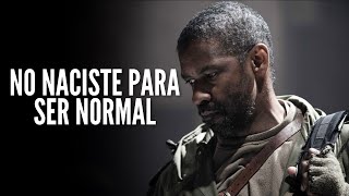 NO NACISTE PARA SER NORMAL  Video de Motivación Personal [upl. by Ahsiekram]