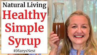 Healthy Simple Syrup Recipe  For Sweetening Beverages Cold and Flu Tonics and More [upl. by Ayadahs]