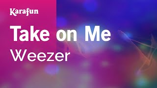 Take on Me  Weezer  Karaoke Version  KaraFun [upl. by Helena]