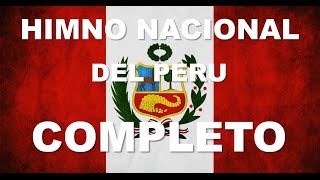 HIMNO NACIONAL DEL PERU  6 ESTROFAS CANTADAS  COMPLETO [upl. by Yob]