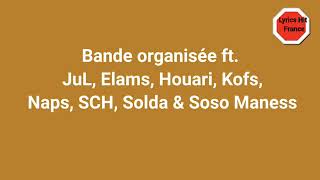 Bande organiséequot ft JuL Elams Houari Kofs Naps SCH Solda amp Soso Maness Lyrics Vidéo [upl. by Kery]