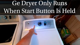 Ge Dryer Only Works When you Hold Start Button [upl. by Nazler]