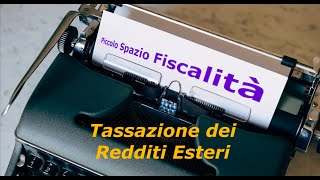 Tassazione dei Redditi Esteri [upl. by Mckenzie]