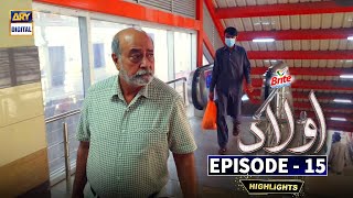 Aulaad Episode 15  Highlights  ARY Digital Drama [upl. by Narah685]