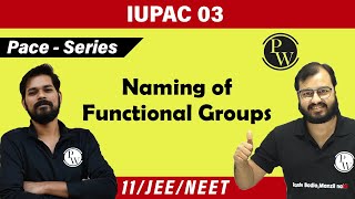 IUPAC 03  Naming of Functional Groups  Class 11  IIT JEE  NEET  Pace Series [upl. by Muncey12]