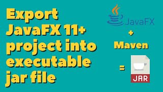 Create executable jar file for JavaFX 11 using Maven 2022 [upl. by Manley]