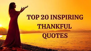 TOP 20 INSPIRING GRATITUDE QUOTES  THANKFUL SAYINGS [upl. by Rbma]