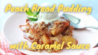 Peach Bread Pudding with Caramel Sauce [upl. by Rede]