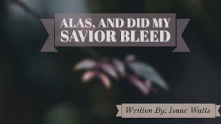 Alas and Did My Savior Bleed  with Lyrics [upl. by Ardua]