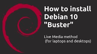 How to install Debian 10 quotBusterquot Live Media Method Installation Walkthrough and Tutorial [upl. by Auerbach]