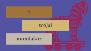 A trójai mondakör [upl. by Sylera]