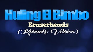 HULING EL BIMBO  Eraserheads KARAOKE VERSION [upl. by Aicen]