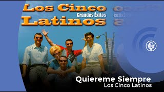 Cinco Latinos  Quiéreme Siempre con letra  lyrics video [upl. by Farhi337]