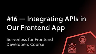 16 Integrating API Endpoints in Our Frontend Application [upl. by Annaierb]