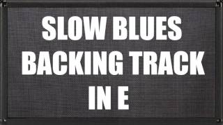 Slow Blues Backing Track In E [upl. by Anayd361]