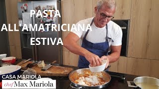 PASTA allAMATRICIANA con POMODORI FRESCHI  Ricetta facile di Chef Max Mariola [upl. by Ciapas506]