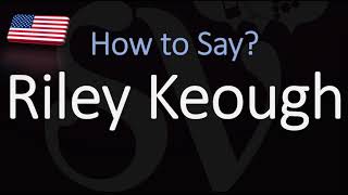 How to Pronounce Riley Keough CORRECTLY [upl. by Yendys]