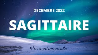 SAGITTAIRE VIE SENTIMENTALE DECEMBRE 2022 [upl. by Oulman]