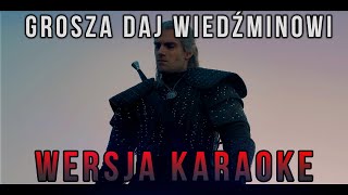 Grosza daj Wiedźminowi KARAOKE [upl. by Eada]