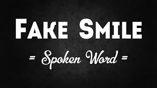 Fake Smile  Spoken Word [upl. by Pietrek]