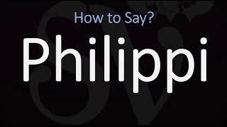 How to Pronounce Philippi CORRECTLY [upl. by Aifas]