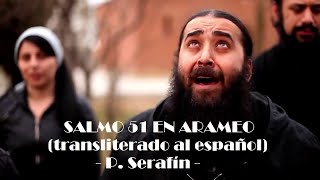 SALMO 51 EN ARAMEO Transliterado al español – P Serafín [upl. by Dnalkrik68]