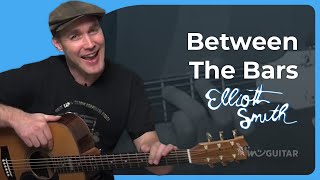 How to play Between The Bars  Elliott Smith Guitar Lesson [upl. by Eycats]