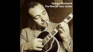 Django Reinhardt  The Best of Jazz Guitar The Greatest Jazz Masterpieces Standard Jazz Tracks [upl. by Lemieux694]