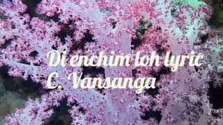 C Vansanga  D enchim loh Lyric [upl. by Nissie779]