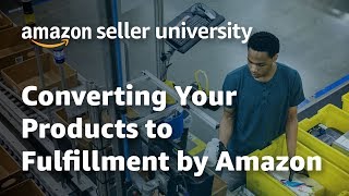 Converting Your Products to Fulfillment By Amazon [upl. by Lyrehs]