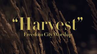 quotHarvestquot by Freedom City Worship [upl. by Crenshaw]