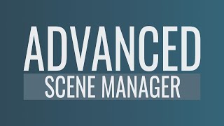 Advanced Scene Manager Basics Guide [upl. by Eatnad]