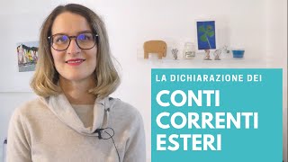 La dichiarazione dei CONTI CORRENTI ESTERI [upl. by Myrtia410]