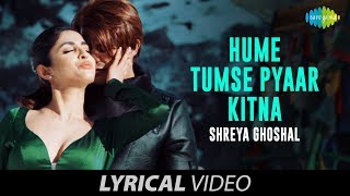 Hume Tumse Pyaar Kitna  lyrical Video  हमें तुम से प्यार कितना  Shreya Ghoshal  Karanvir Priya [upl. by Wilterdink]