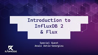 Introduction to InfluxDB 2 amp Flux  Rawkode Live [upl. by Atillertse962]