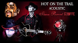 Steam Powered Giraffe  Hot on the Trail Acoustic Version [upl. by Bisset]