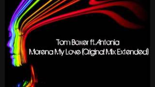 Tom Boxer ft Antonia  Morena My Love Original Mix Extended [upl. by Rehctaht40]