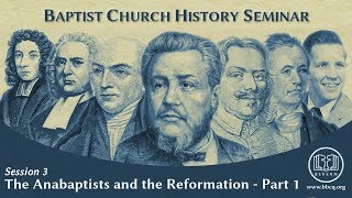 3 The Anabaptists and the Reformation  Part 1 [upl. by Zubkoff]