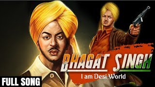 Bhagat Singh Anthem  Desh Bhakti Songs  I am Desi World [upl. by Nevai481]