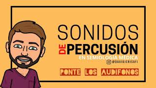 SEMIOLOGÍA MÉDICA  SONIDOS DE PERCUSIÓN  David Jiménez [upl. by Topliffe885]