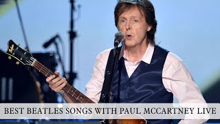 BEST BEATLES SONGS WITH PAUL MCCARTNEY LIVE [upl. by Shewmaker]