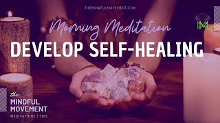 Morning Meditation for Developing SelfHealing Energy  The Mindful Movement [upl. by Nnylav]