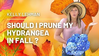 SHOULD I PRUNE MY HYDRANGEA IN FALL [upl. by Siberson]