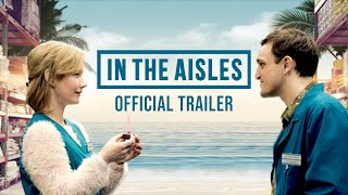 IN THE AISLES  Official US Trailer [upl. by Arimihc129]