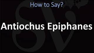 How to Pronounce Antiochus Epiphanes CORRECTLY [upl. by Emelin598]